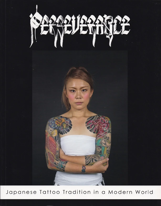 Perseverance: Japanese Tattoo Tradition in a Modern World — Takahiro Kitamura (2014)