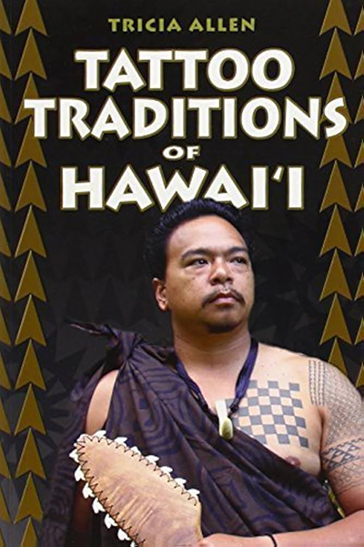 Tattoo Traditions of Hawai'i — Tricia Allen (2006)