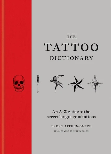 The Tattoo Dictionary  — Ashley Tyson, Trent Aitken-Smith (2016)