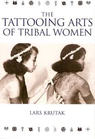 The Tattooing Arts of Tribal Women — Lars Krutak (2007)